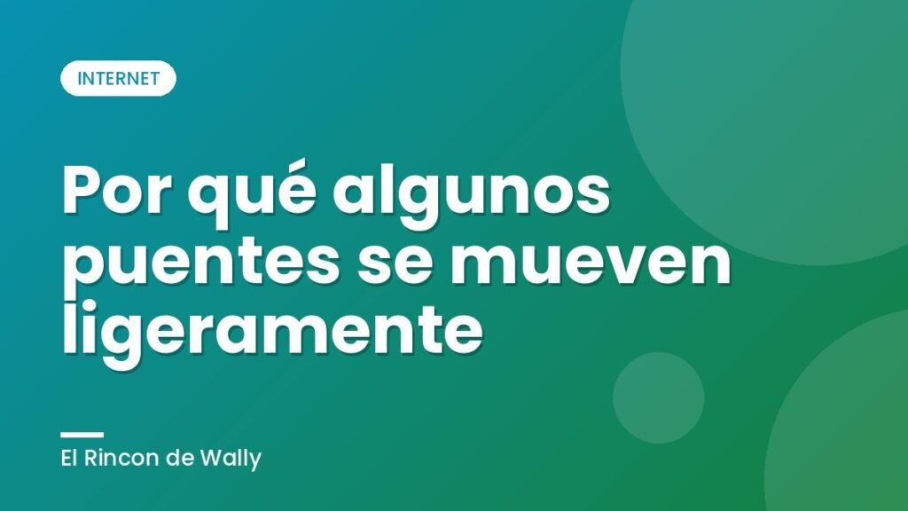 Por qué algunos puentes se mueven ligeramente