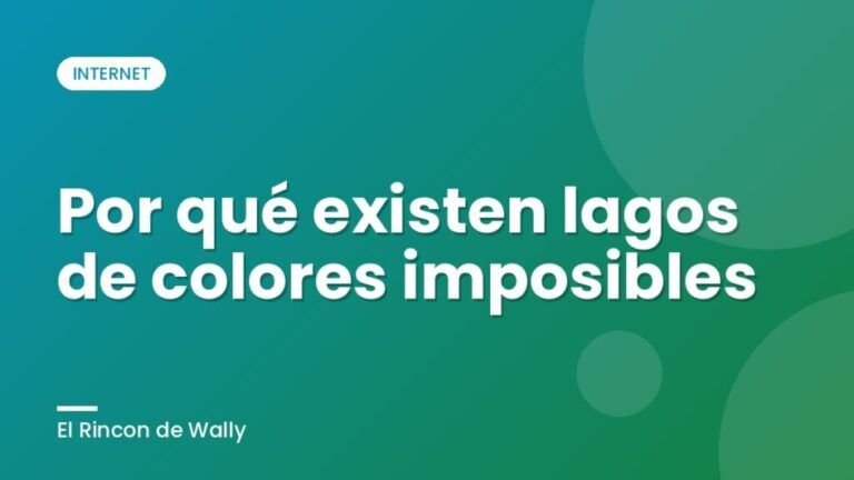 Por qué existen lagos de colores imposibles