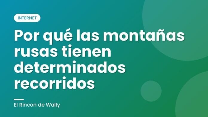 Por qué las montañas rusas tienen determinados recorridos