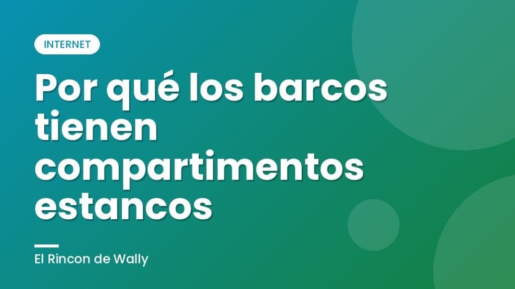 Por qué los barcos tienen compartimentos estancos Por qué los barcos tienen compartimentos estancos