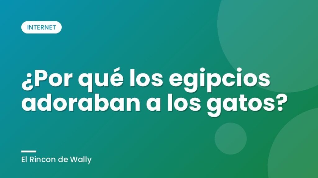 ¿Por qué los egipcios adoraban a los gatos?