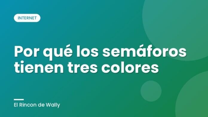 Por qué los semáforos tienen tres colores Por qué los semáforos tienen tres colores