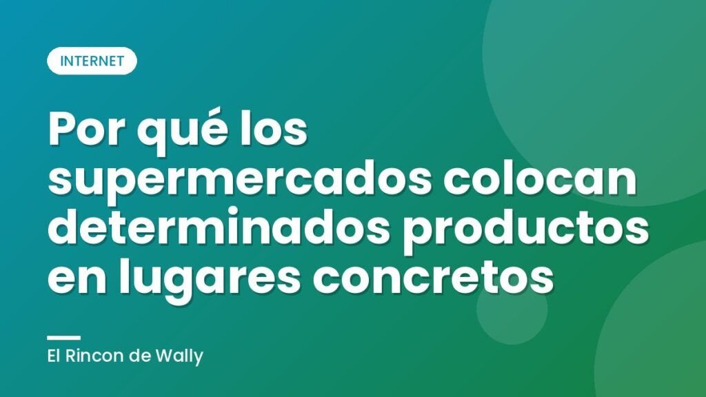 Por qué los supermercados colocan determinados productos en lugares concretos