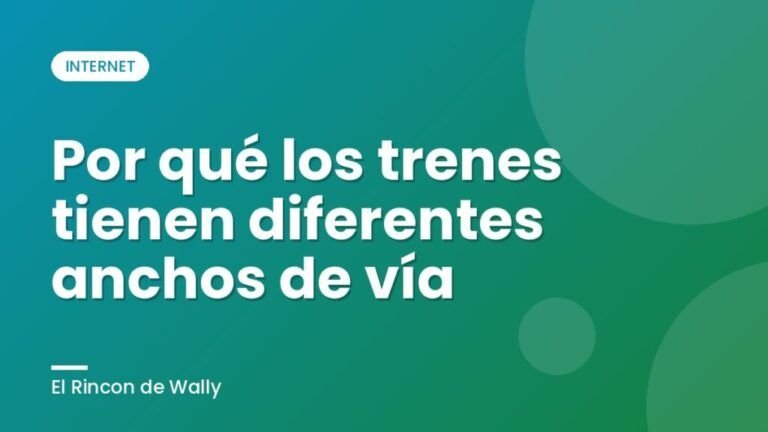Por qué los trenes tienen diferentes anchos de vía