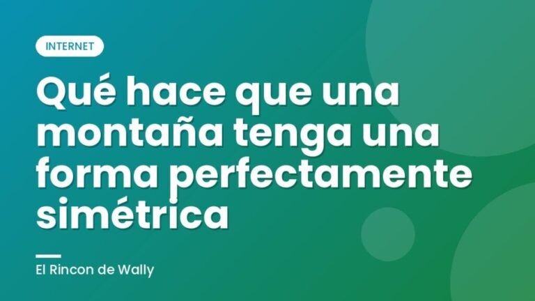 Qué hace que una montaña tenga una forma perfectamente simétrica