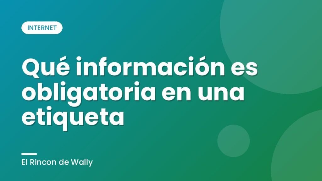Qué información es obligatoria en una etiqueta