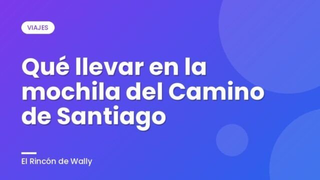 Qué llevar en la mochila del Camino de Santiago Qué llevar en la mochila del Camino de Santiago