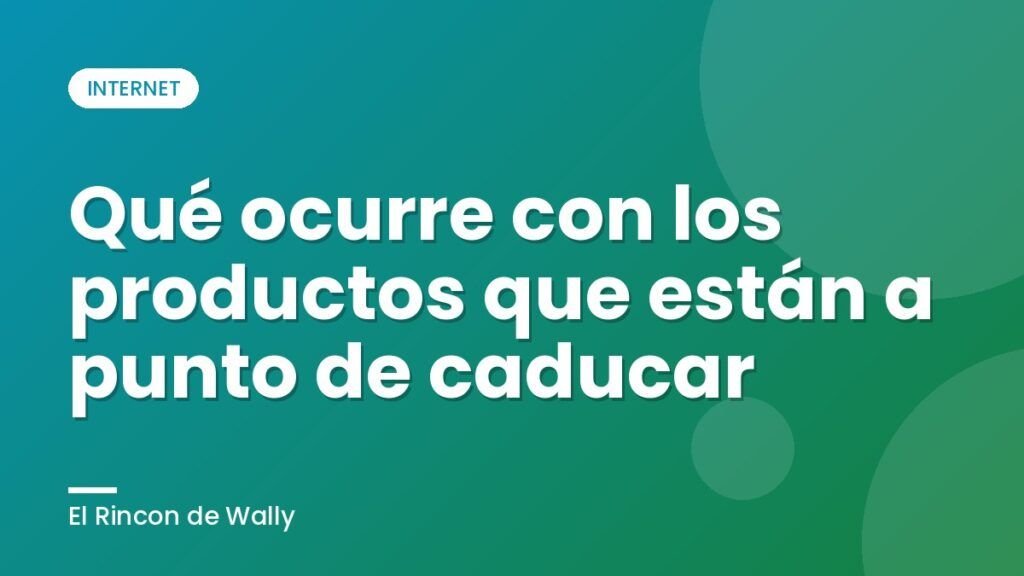 Qué ocurre con los productos que están a punto de caducar Qué ocurre con los productos que están a punto de caducar