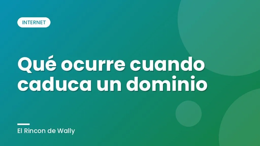 Qué ocurre cuando caduca un dominio