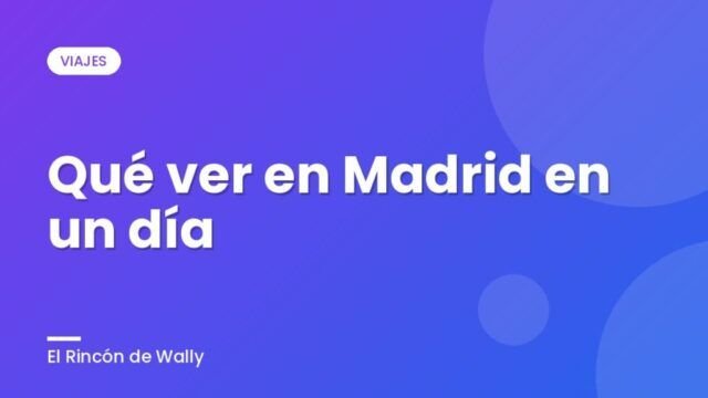 Qué ver en Madrid en un día