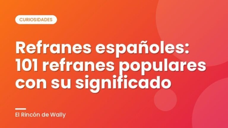 Refranes españoles: 101 refranes populares con su significado