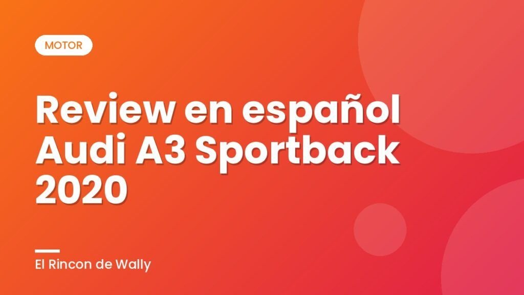 Review en español Audi A3 Sportback 2020