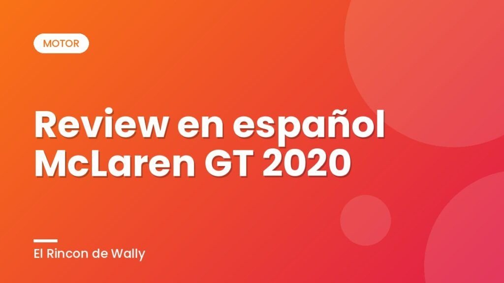 Review en español McLaren GT 2020