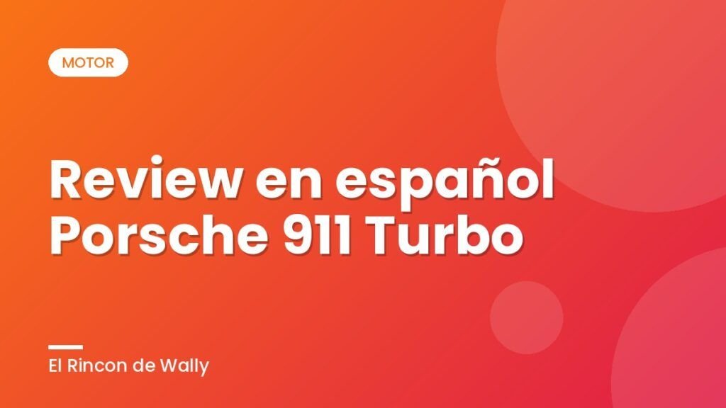 Review en español Porsche 911 Turbo
