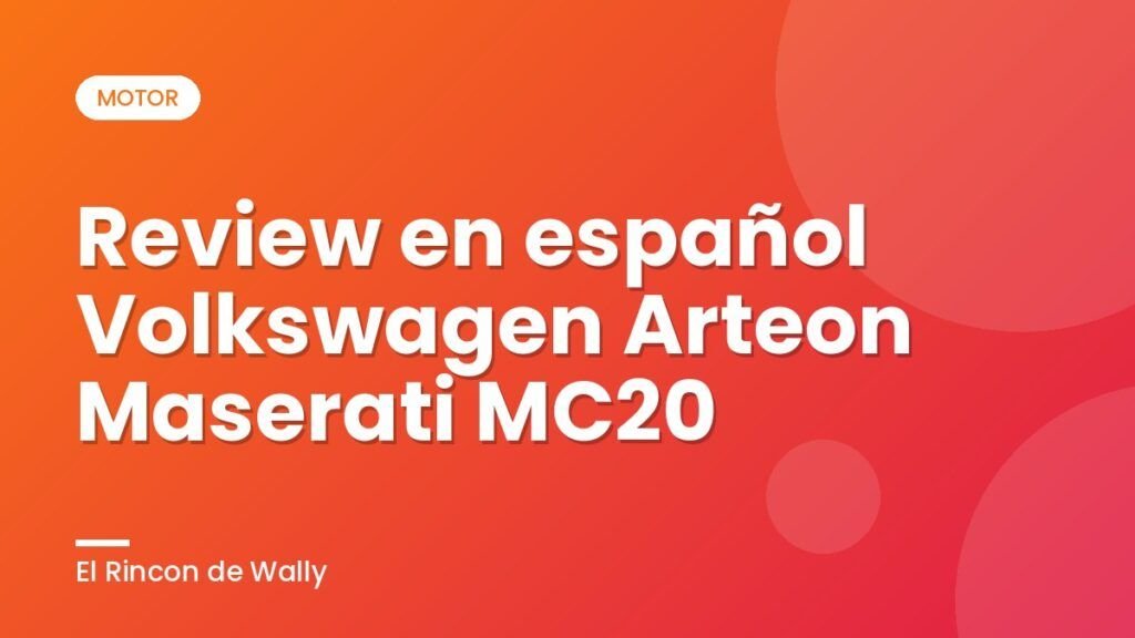 Review en español Volkswagen Arteon  Maserati MC20