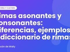 Rimas asonantes y consonantes: diferencias, ejemplos y diccionario de rimas