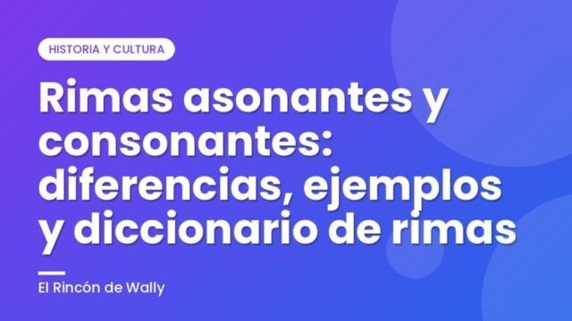 Rimas asonantes y consonantes: diferencias, ejemplos y diccionario de rimas Rimas asonantes y consonantes: diferencias, ejemplos y diccionario de rimas