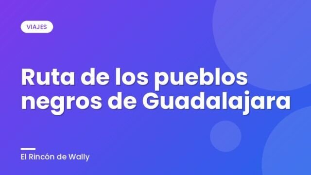 Ruta de los pueblos negros de Guadalajara Ruta de los pueblos negros de Guadalajara