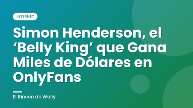 Simon Henderson, el ‘Belly King’ que Gana Miles de Dólares en OnlyFans