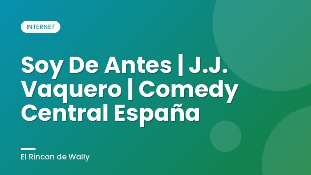 Soy De Antes | J.J. Vaquero | Comedy Central España Soy De Antes | J.J. Vaquero | Comedy Central España