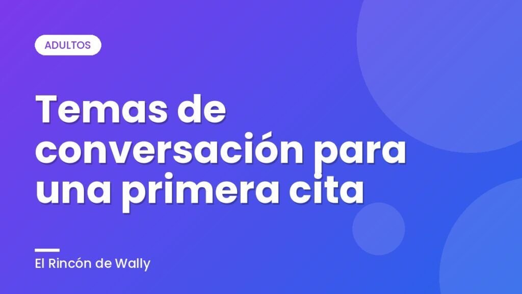 Temas de conversación para una primera cita Temas de conversación para una primera cita