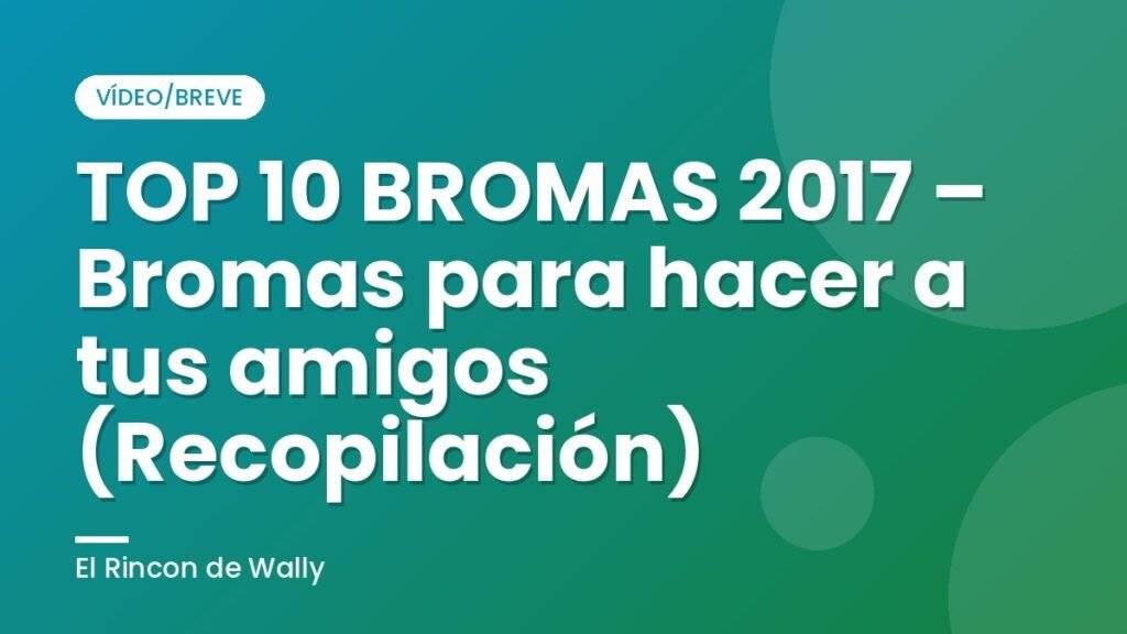 TOP 10 BROMAS 2017 – Bromas para hacer a tus amigos (Recopilación)