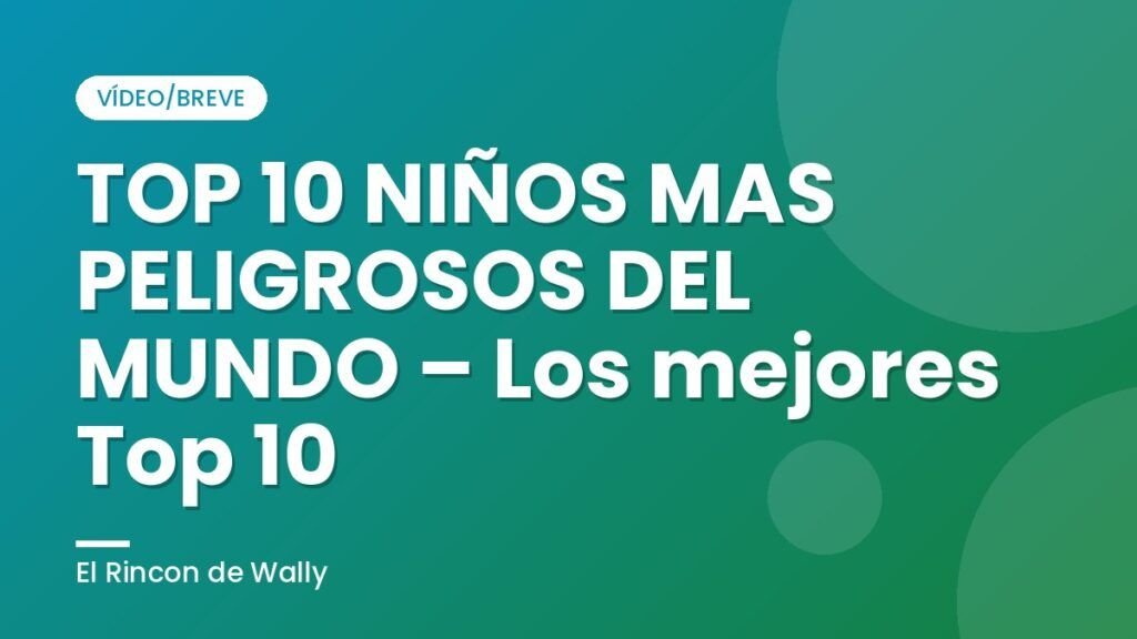 TOP 10 NIÑOS MAS PELIGROSOS DEL MUNDO – Los mejores Top 10