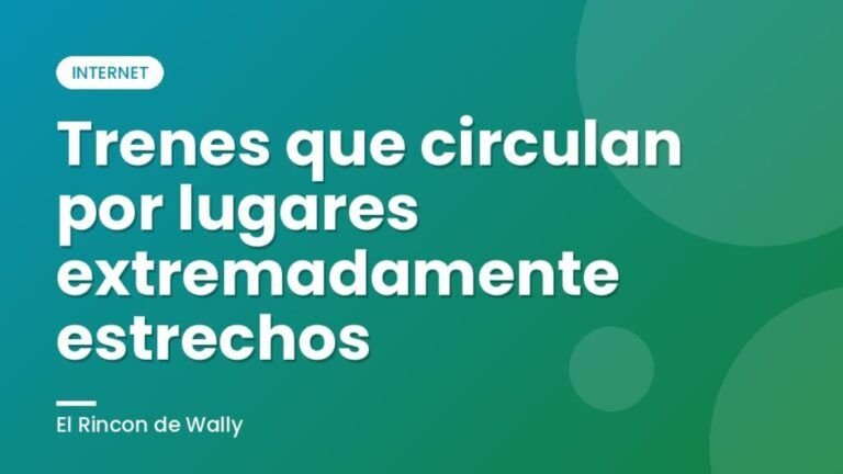 Trenes que circulan por lugares extremadamente estrechos