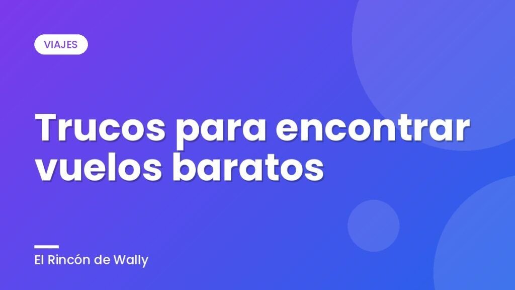 Trucos para encontrar vuelos baratos Trucos para encontrar vuelos baratos