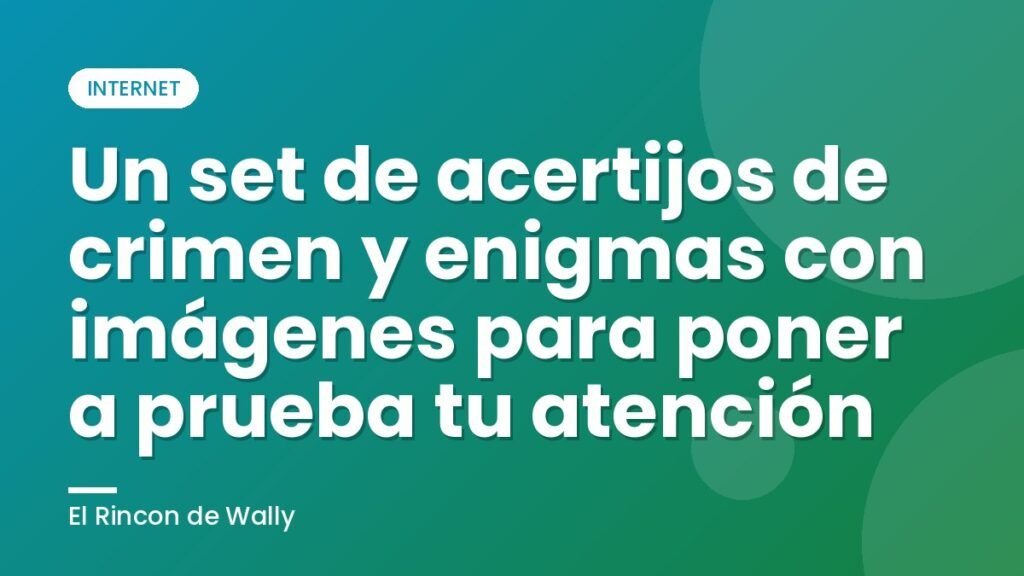 Un set de acertijos de crimen y enigmas con imágenes para poner a prueba tu atención Un set de acertijos de crimen y enigmas con imágenes para poner a prueba tu atención