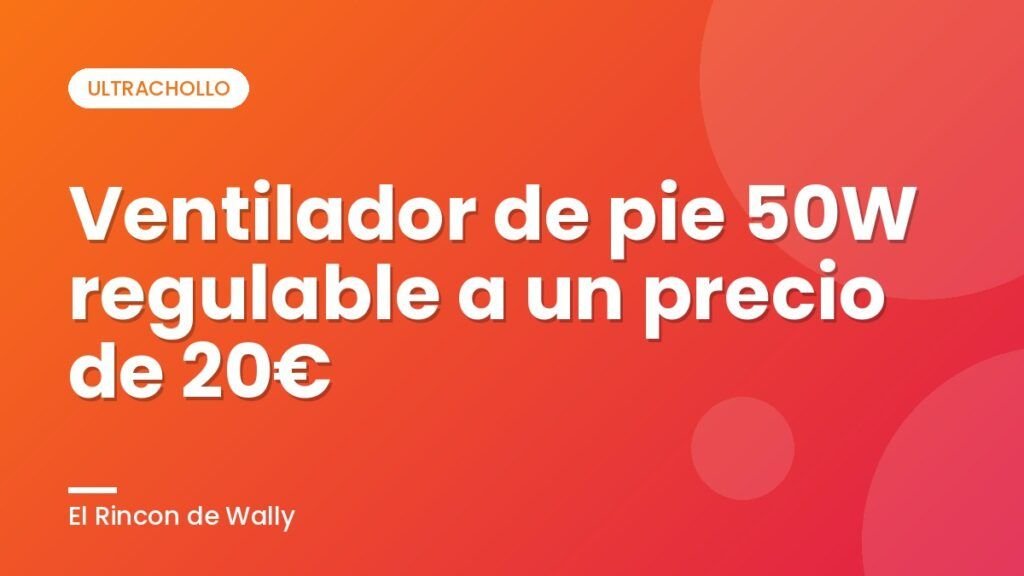 Ventilador de pie 50W regulable a un precio de 20€ Ventilador de pie 50W regulable a un precio de 20€