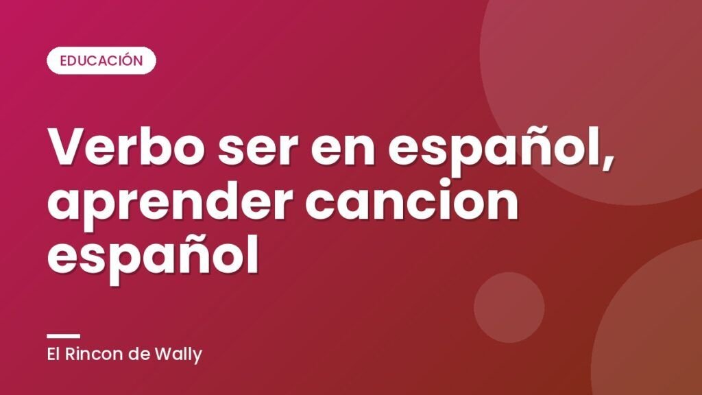 Verbo ser en español, aprender cancion español