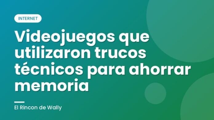 Videojuegos que utilizaron trucos técnicos para ahorrar memoria